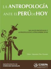 La antropología ante el Perú de hoy: balances regionales y antropologías latinoamericanas