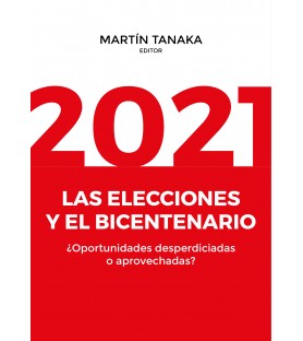 Nueva publicación de Martín Tanaka: «2021: las elecciones y el bicentenario ¿Oportunidades desperdiciadas o aprovechadas?»