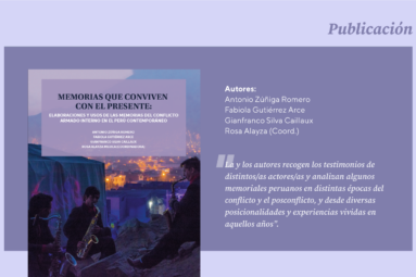 Acceso al libro «Memorias que conviven con el presente: elaboraciones y usos de las memorias del conflicto armado interno en el Perú contemporáneo»