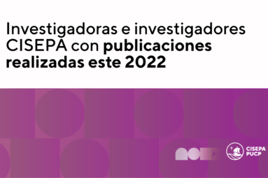 Conoce a las investigadoras e investigadores CISEPA con participación en distintas publicaciones realizadas este 2022