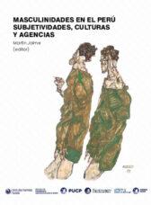 Masculinidades en el Perú. Subjetividades, culturas y agencias