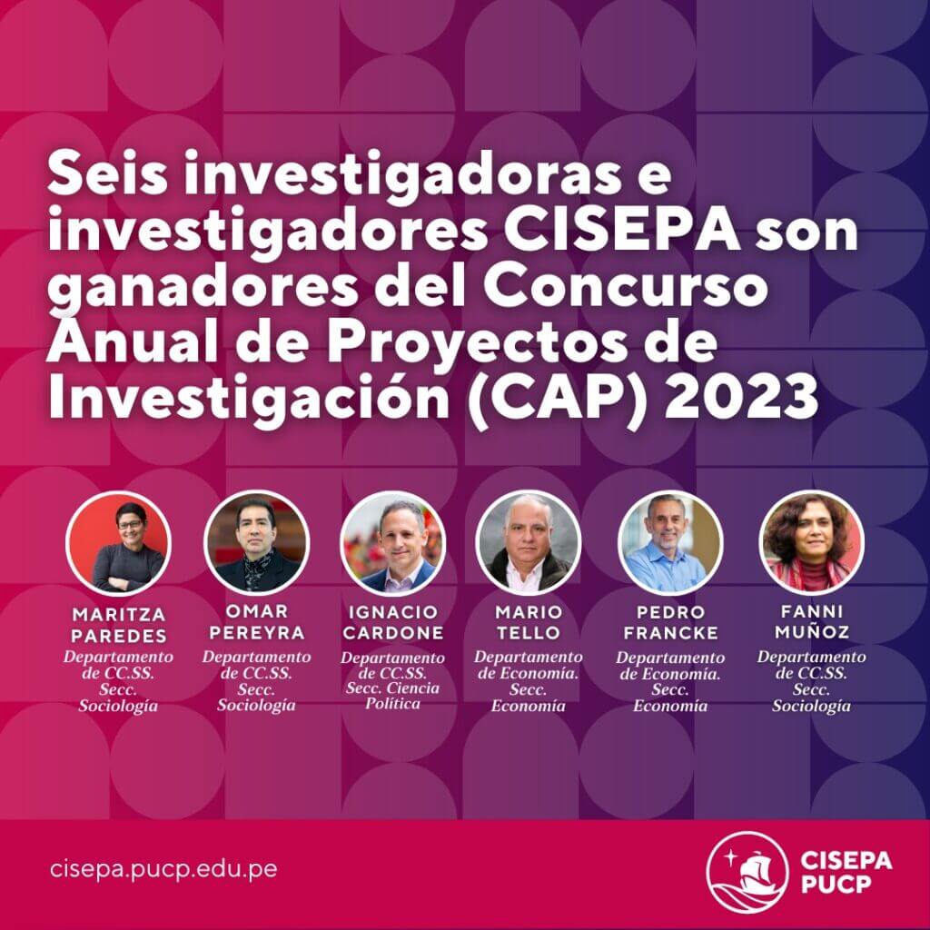 Seis investigadoras e investigadores CISEPA son ganadores del Concurso Anual de Proyectos de Investigación (CAP) 2023