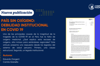 Nuestros investigadores CISEPA, Eduardo Dargent y Camila Gianella, son coautores de un artículo académico llamado “País sin oxígeno: debilidad institucional en Covid-19”