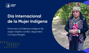 Día Internacional de la Mujer Indígena: Entrevista a Segundina Cumapa Rengifo