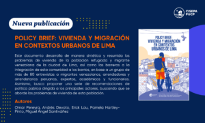 Nuestro investigador Omar Pereyra es coautor del Policy Brief llamado “Vivienda y Migración en contextos urbanos de Lima”