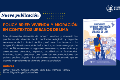 Nuestro investigador Omar Pereyra es coautor del Policy Brief llamado “Vivienda y Migración en contextos urbanos de Lima”