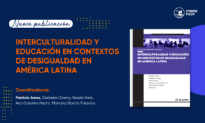 Nuestra investigadora Patricia Ames coordina publicación de CLACSO sobre educación e interculturalidad