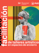 Guía de facilitación de talleres artísticos en espacios de encierro