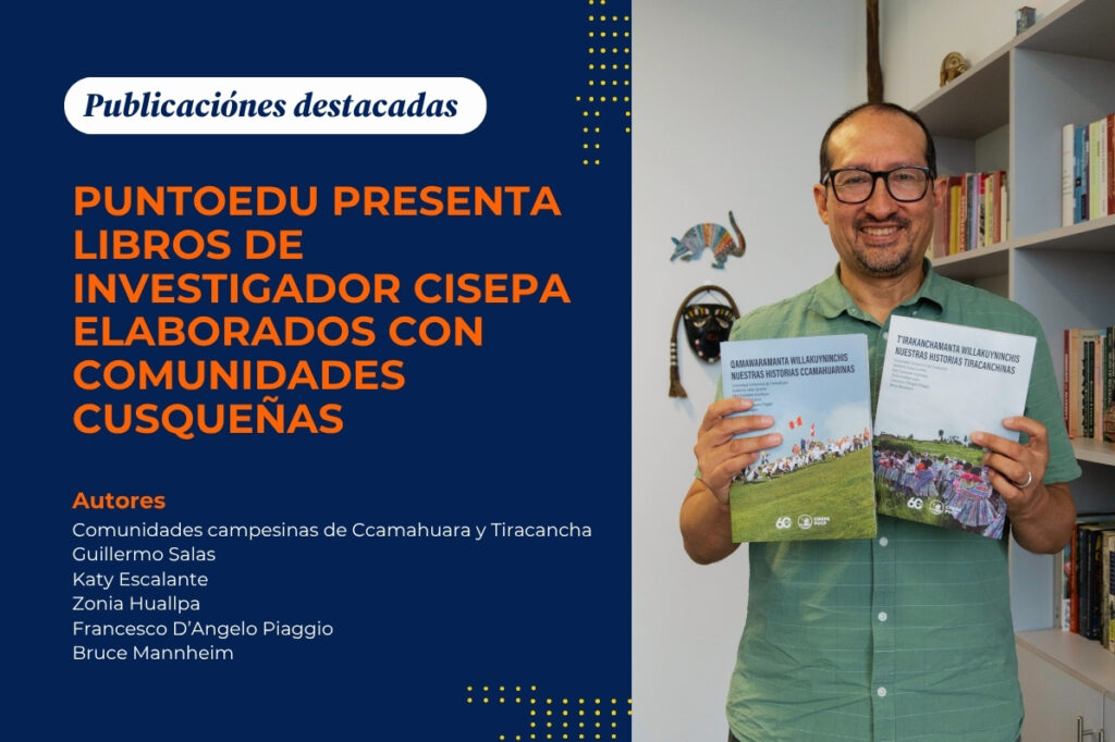 PuntoEdu destaca publicaciones de investigador CISEPA sobre las historias de Ccamahuara y Tiracancha